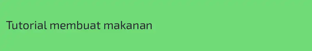 Tutorial membuat makanan